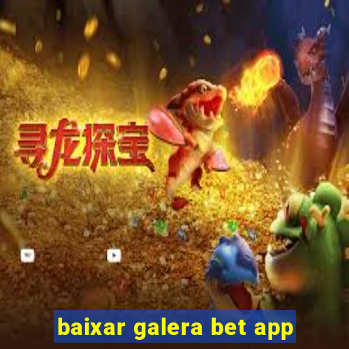 baixar galera bet app